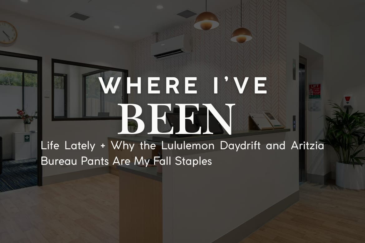 Where I’ve Been: A Life Update + Fall Workwear Favorites